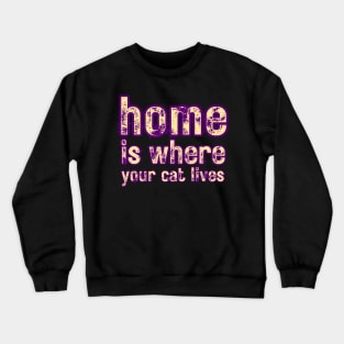 Home Is Where Your Cat Lives Crewneck Sweatshirt